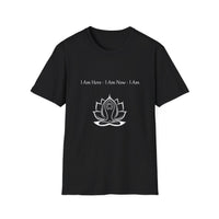 Load image into Gallery viewer, I am Here, I am Now, I Am | Unisex Zen Tee for Meditation, Yoga, Spiritual Growth, Self-Care, Gift
