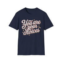 Load image into Gallery viewer, You are your choices - Motivational Wear, Casual Style, Everyday Comfort, Birthday Gift, [...]