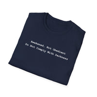 Load image into Gallery viewer, Awakened Not Obedient Do Not Comply With Darkness - Statement Tee