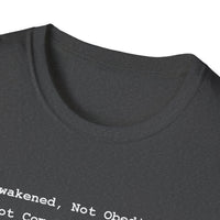 Load image into Gallery viewer, Awakened Not Obedient Do Not Comply With Darkness - Statement Tee