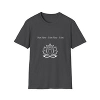 Load image into Gallery viewer, I am Here, I am Now, I Am | Unisex Zen Tee for Meditation, Yoga, Spiritual Growth, Self-Care, Gift