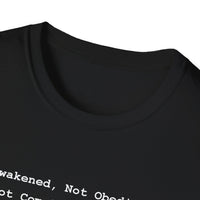 Load image into Gallery viewer, Awakened Not Obedient Do Not Comply With Darkness - Statement Tee