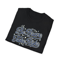 Load image into Gallery viewer, Be Brave Take Risks - Inspirational Shirt for Daily Motivation, Perfect for Gifts, Holidays, Casual Wear