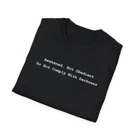 Load image into Gallery viewer, Awakened Not Obedient Do Not Comply With Darkness - Statement Tee