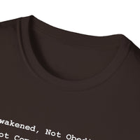 Load image into Gallery viewer, Awakened Not Obedient Do Not Comply With Darkness - Statement Tee