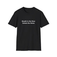 Load image into Gallery viewer, Breath in the Now, Exhale the Noise, Yoga Gift, Relaxation Shirt, Meditation Apparel, Casual Wear