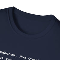 Load image into Gallery viewer, Awakened Not Obedient Do Not Comply With Darkness - Statement Tee