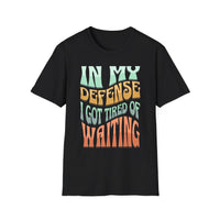 Load image into Gallery viewer, I got tired of waiting -  T-Shirt for Adults | Gifts for Friends, Birthday Tee, Casual Wear, Unique Statement Shirt