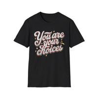 Load image into Gallery viewer, You are your choices - Motivational Wear, Casual Style, Everyday Comfort, Birthday Gift, [...]