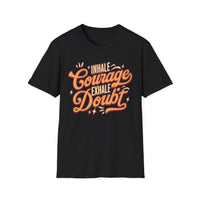 Load image into Gallery viewer, Inhale Courage Exhale Doubt - Inspirational Quote Tee | Motivational Apparel | Unisex Softstyle Shirt | Perfect Gift for Encouragement