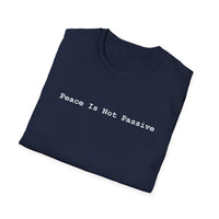 Load image into Gallery viewer, Peace Is Not Passive - T‑Shirt