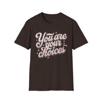 Load image into Gallery viewer, You are your choices - Motivational Wear, Casual Style, Everyday Comfort, Birthday Gift, [...]