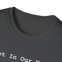 Load image into Gallery viewer, Not In Our Name - T-Shirt