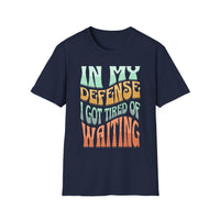 Load image into Gallery viewer, I got tired of waiting -  T-Shirt for Adults | Gifts for Friends, Birthday Tee, Casual Wear, Unique Statement Shirt