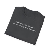 Load image into Gallery viewer, Awakened Not Obedient Do Not Comply With Darkness - Statement Tee