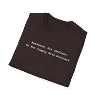 Load image into Gallery viewer, Awakened Not Obedient Do Not Comply With Darkness - Statement Tee